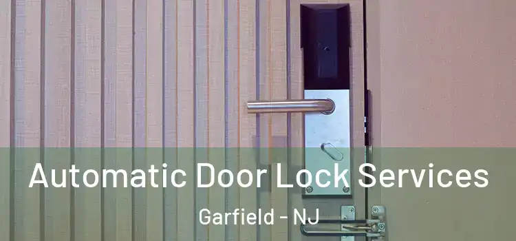 Automatic Door Lock Services Garfield - NJ