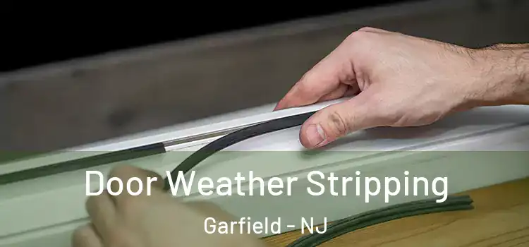 Door Weather Stripping Garfield - NJ