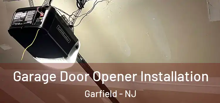  Garage Door Opener Installation Garfield - NJ