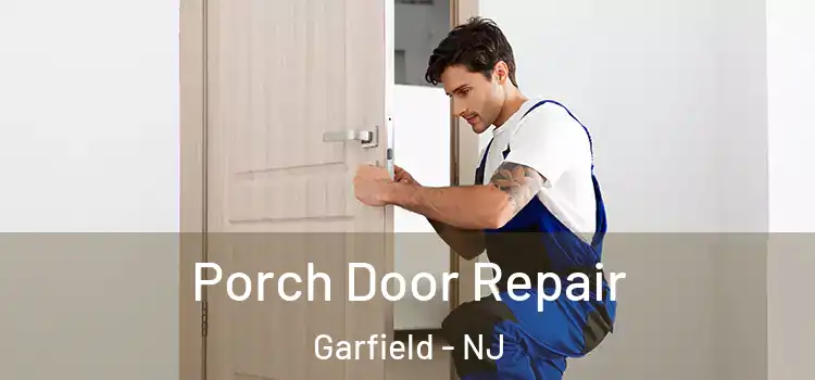  Porch Door Repair Garfield - NJ