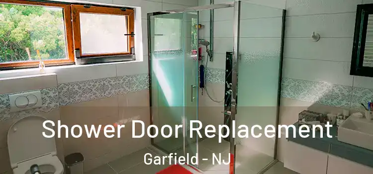  Shower Door Replacement Garfield - NJ