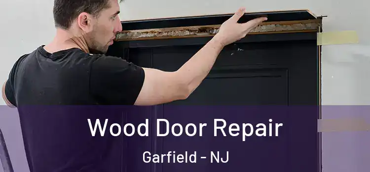 Wood Door Repair Garfield - NJ